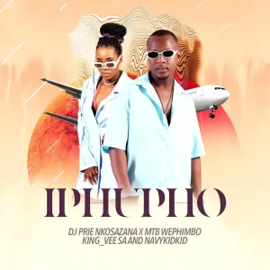 DJ Prie Nkosazana, MTB Wephimbo, King Vee SA & NavyKidKid – Iphupho