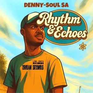 Denny Soul SA – Rhythm & Echoes EP