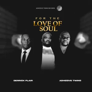 Derrick Flair & AdhesiveTwins – For The Love of Soul (Album)
