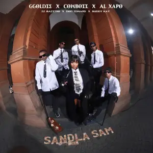 Ggoldie, CowBoii & Ez Maestro – Sandla Sam (feat. Don Edward, Buddy Kay & Al Xapo)
