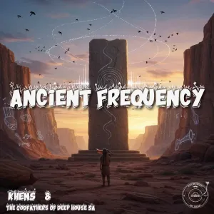 Khens & The Godfathers Of Deep House SA – Ancient Frequency EP