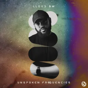 Lloyd BW – Unspoken Frequencies EP