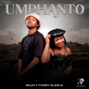 Mluh & Thoby Dladla – Umphanto