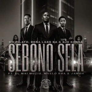 Mr Pilato, Bena Lass SA & Sje Konka – Sebono Sela (feat. EL Mai Muziq, Mvelo Rsa & Jawsh)
