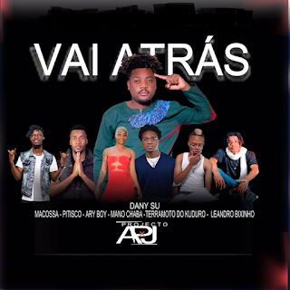 Projecto APJ (Mano Chaba, Petisco, Ary Boy, Macossa Líder, Terramoto Do Kuduro, Leandro Bixinho) Vai Atrás