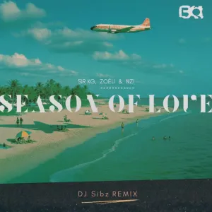 Sir KG, Zoëli, Nzi – Season of Love (DJ Sibz Remix)