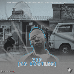 SoulNMusiQ, Djy Smallz, ZinedineXSguche, 031 Choppa & Uncool MC – ZEP ZEP ZEP [Sgidongo Bootleg]
