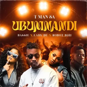 T Man SA, Bassie, Lady Du & Robot Boii – Ubumnandi