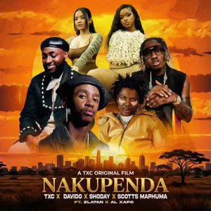 TxC, Davido, Shoday & Scotts Maphuma – Nakupenda (feat. Zlatan & Al Xapo)