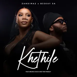 Zandimaz & B33Kay SA – Khethile (feat. Bruno Chuch & Tino Marley)