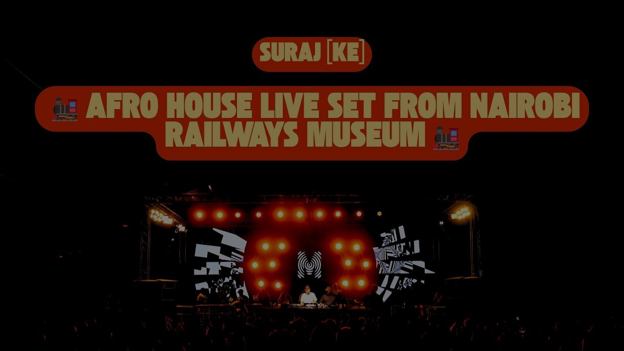 SURAJ (KE) – Afro House Live Set Nairobi Railways Museum