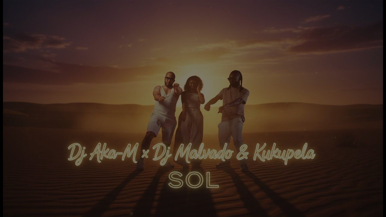 Dj Aka-m , Dj Malvado e Kukupela - SOL