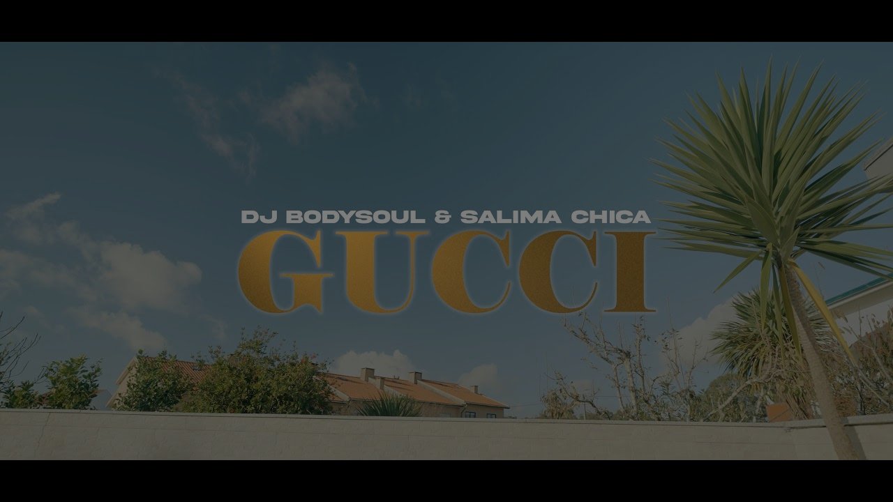 Dj Bodysoul & Salima Chica - Gucci