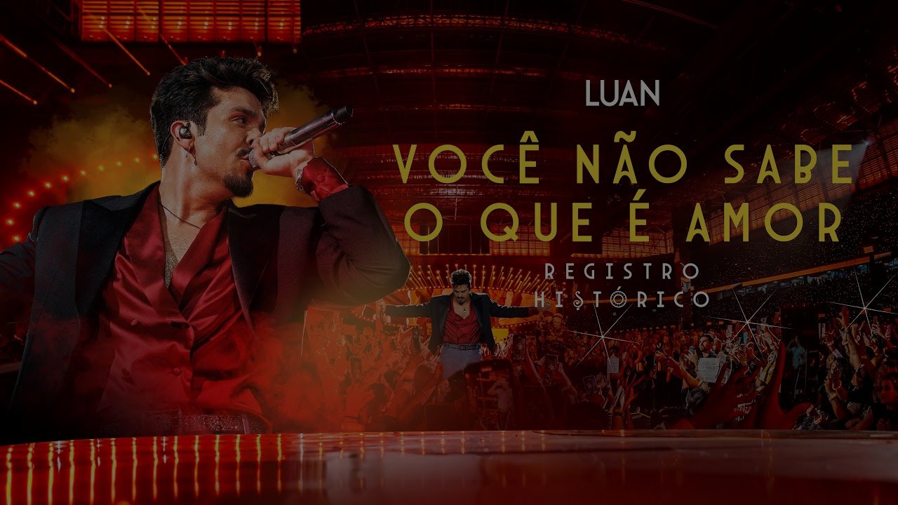 Luan Santana - VOCÊ NÃO SABE O QUE É AMOR (Registro Histórico)