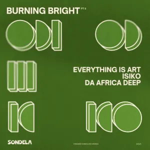Everything Is Art, ISIKO & Da Africa Deep – Burning Bright, pt. II (Extended Mix)