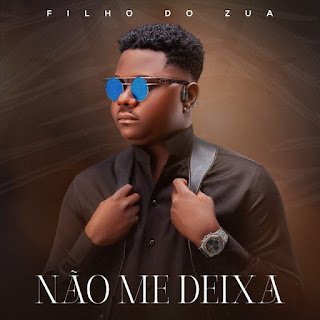Filho Do Zua Não Me Deixa
