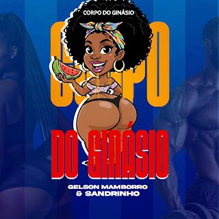 Gelson Mamborro & Sandrinho Corpo Do Ginásio