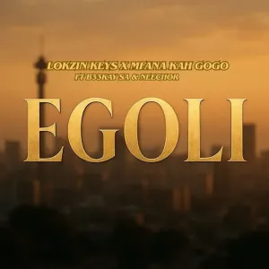 Lokzin Keys & Mfana Kah Gogo – Egoli (feat. B33kay SA & Neechor)