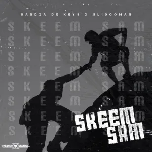 Sandza De Keys & Slidoo Man – Skeem Sam