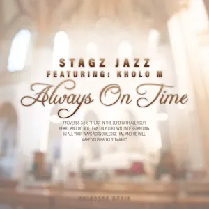 Stagz Jazz – Always On Time (feat. Kholo M)