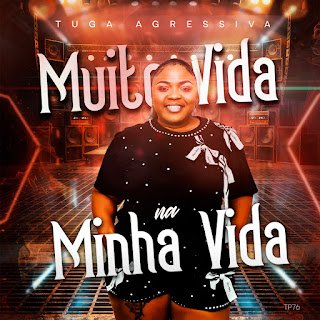 Tuga Agressiva Muito Vida Na Minha Vida