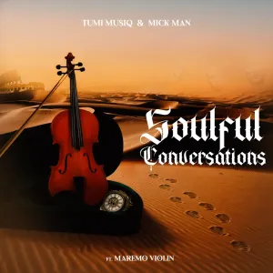 Tumi Musiq & Mick Man – Soulful Conversations (feat. Maremo Violin)
