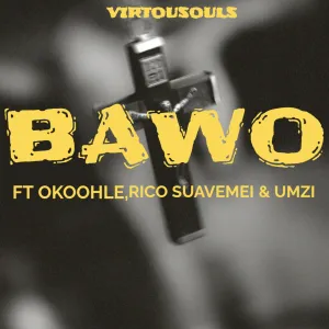 Virtousouls – Bawo (feat. Okoohle, Rico Suavemei & Umzi)