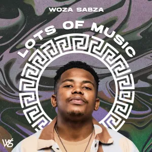 Woza Sabza – Lots Of Music EP
