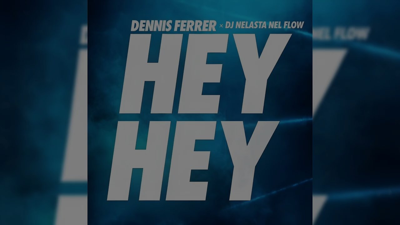 Dj Nelasta Nel Flow & Dennis Ferrer - Hey Hey Remix
