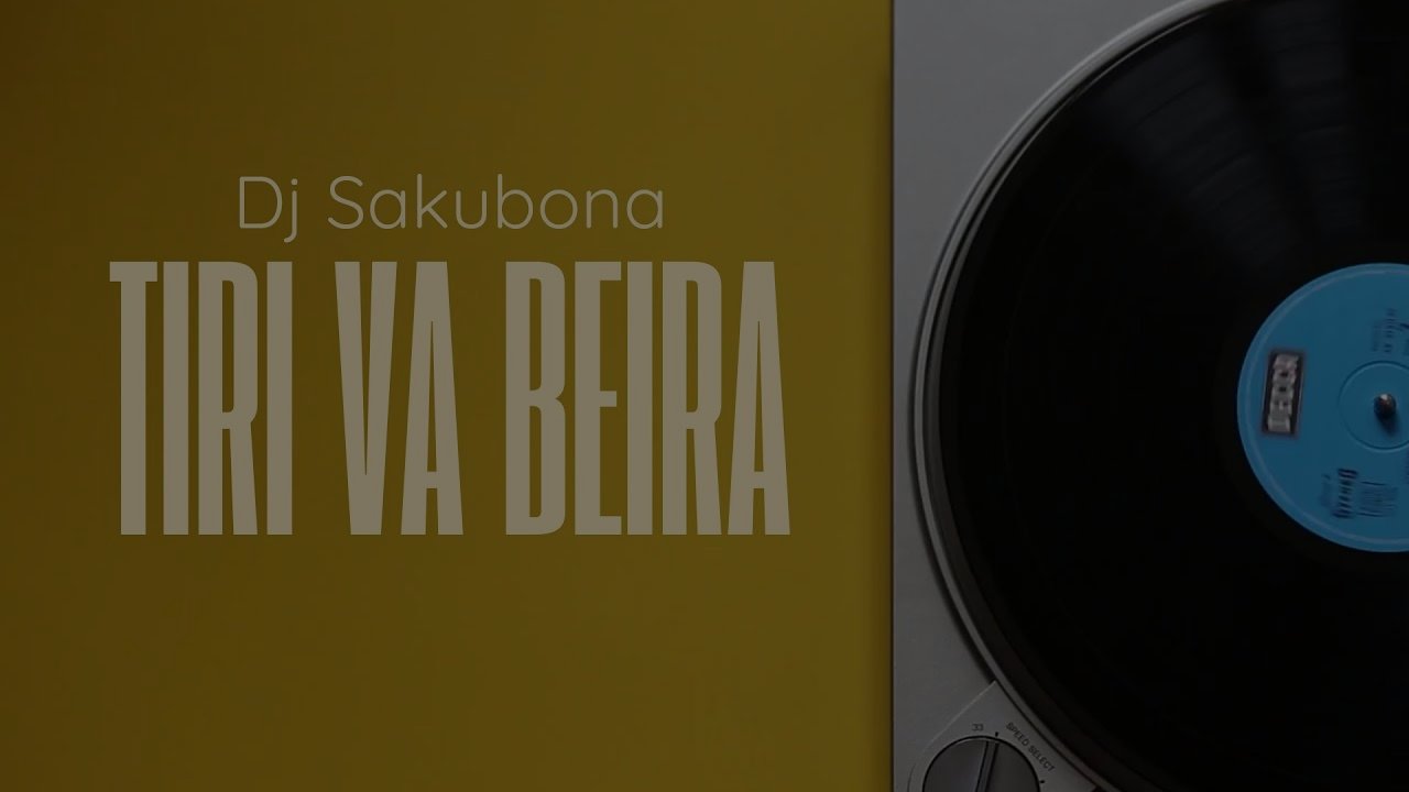 Dj Sakubona - Tiri va Beira!