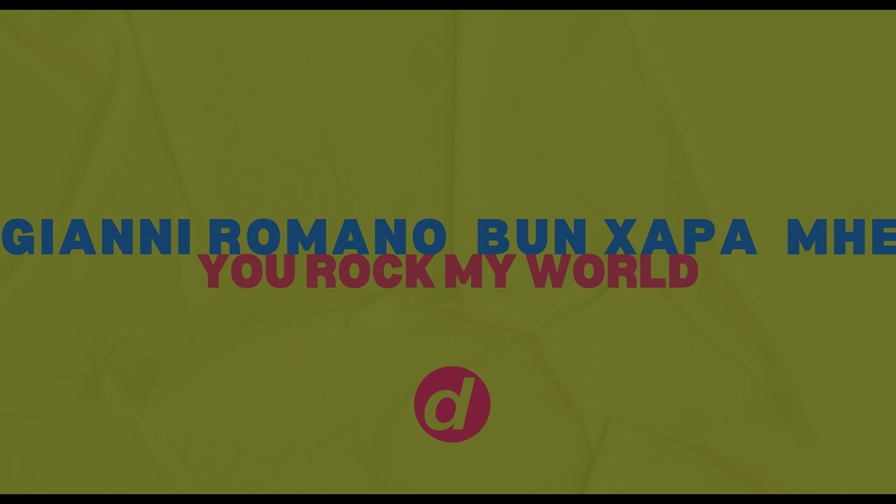 Gianni Romano, Bun Xapa, MHE - Your Rock My World