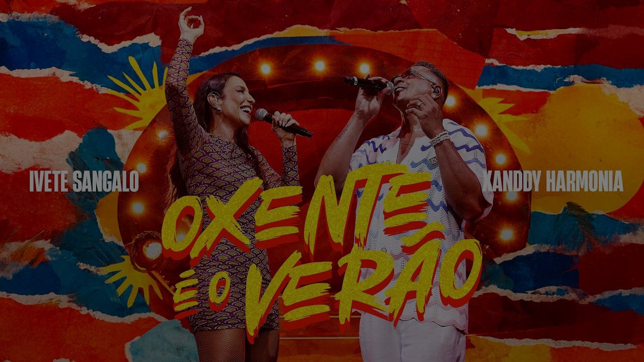 Ivete Sangalo, Xanddy Harmonia - Oxente, É O Verão