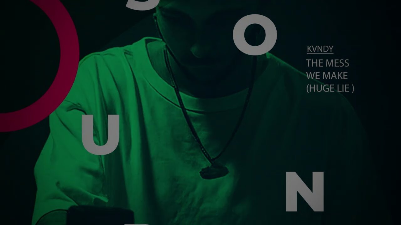 KVNDY - MESS WE MAKE (HUGE LIE)
