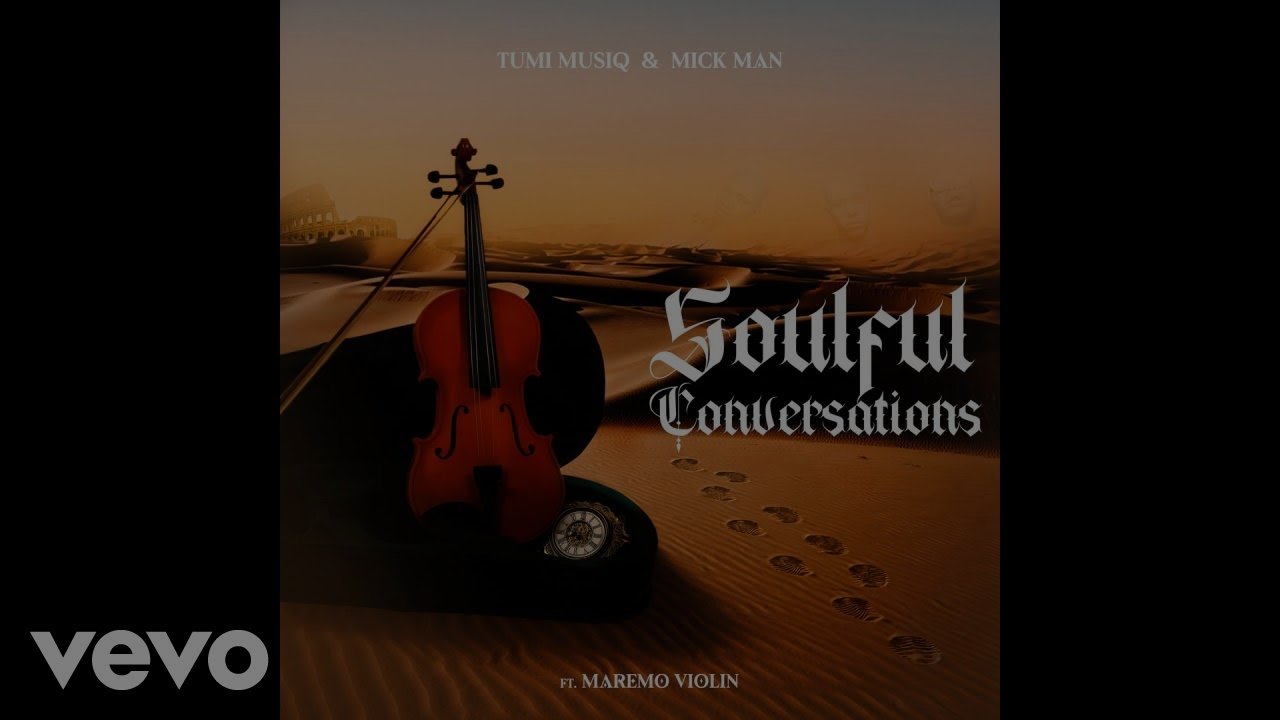 Tumi Musiq & Mick Man - Soulful Conversations (feat. Maremo Violin)
