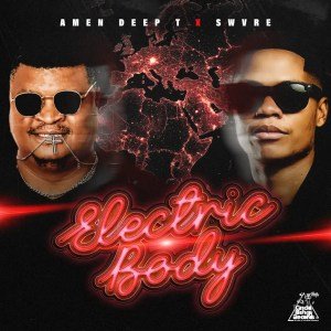 Amen Deep T & SWVRE – Electric Body