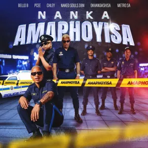 Bello B, Naked Souls DBN, Okhandashisa & Metro SA – Nanka Amaphoyisa (feat. Pcee & Chley)