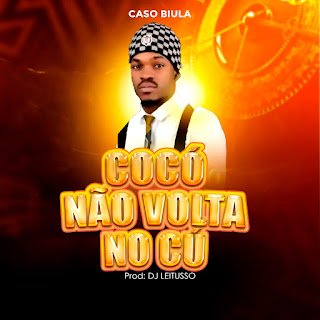 Caso Biula & DJ Leitusso Cocó Não Volta No Cú