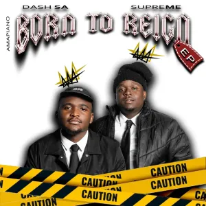 Dash SA & Supreme – Born To Reign EP