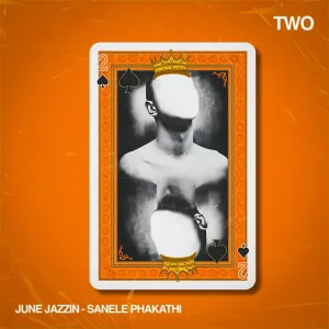 June Jazzin & Sanele Phakathi – Two