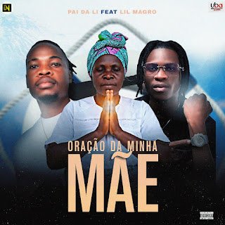 Pai Da Li feat. Lil Magro Oração Da Minha Mãe