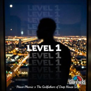 Peace Phonik & The Godfathers Of Deep House SA – Level 1 EP