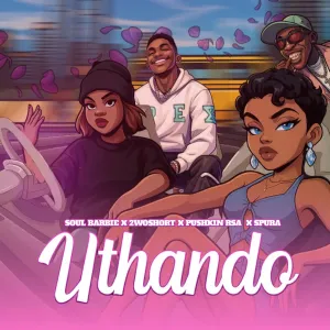 Soul Barbie, 2woshort, Pushkin RSA & Spura – uThando