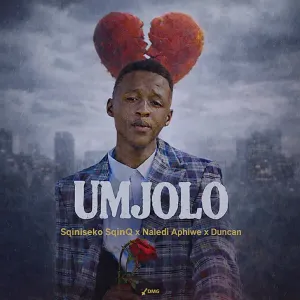 Sqiniseko SqinQ, Naledi Aphiwe & Duncan – Umjolo