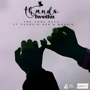 The Cool Guys – Thandolwethu (feat. Bassie & Pushkin RSA)