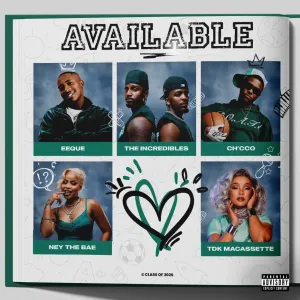 The Incredibles & EeQue – Available (feat. TDK Macassette, Ney The Bae & Ch’cco)