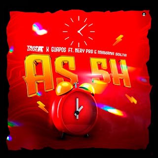 Tropa Do Cuca X Os Guapos feat. Nery Pro & Makana Solta As 5 Horas