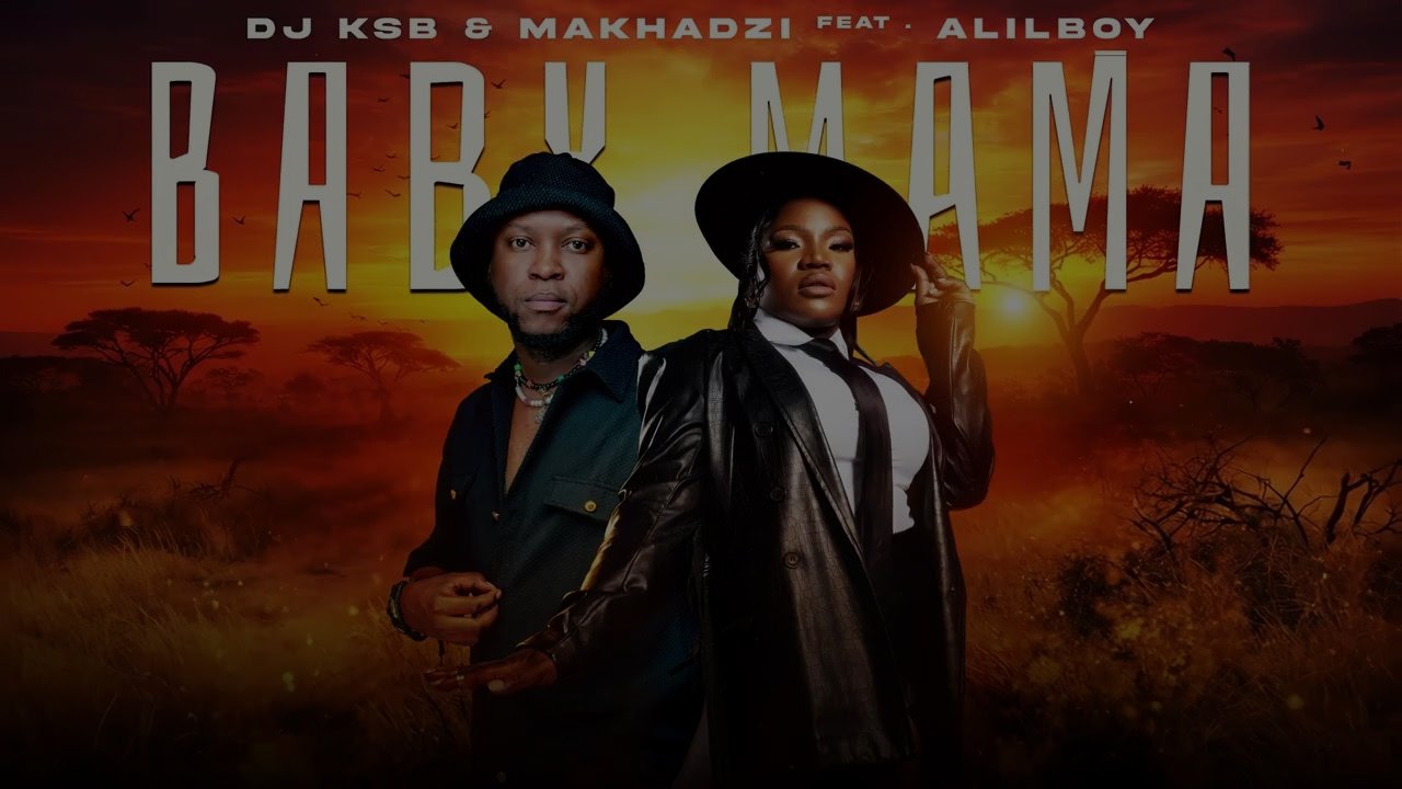 DJ KSB & Makhadzi - Baby Mama feat. Alilboy