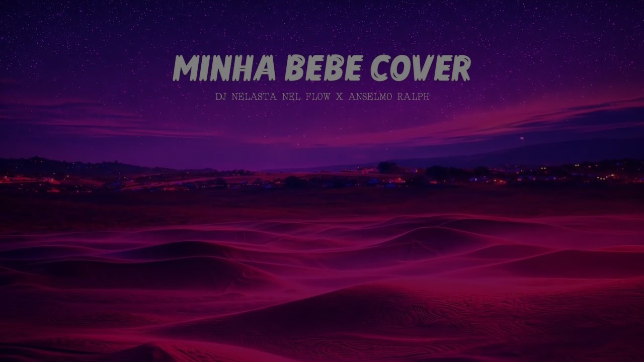Dj Nelasta Nel Flow x Anselmo Ralph - Minha Bebé (Cover)