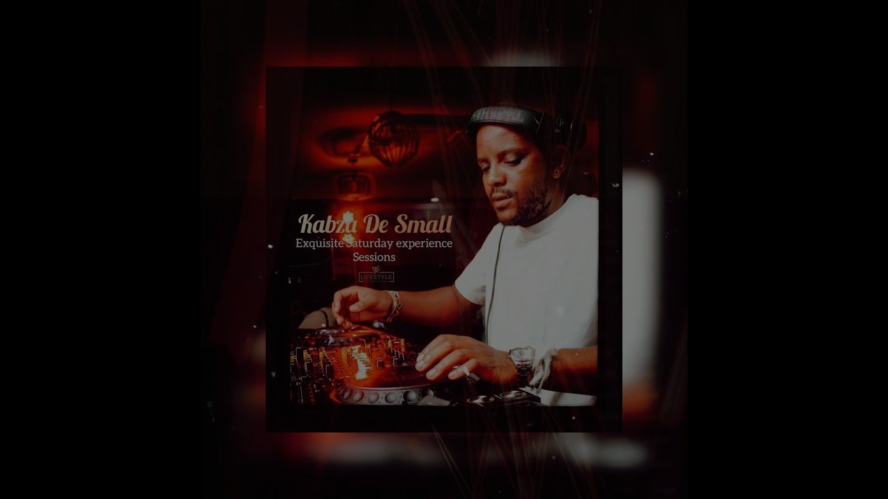 Kabza De Small - Pv lifestyle - EXQU ISITE SATURDAY EXPERIENCE Sessions
