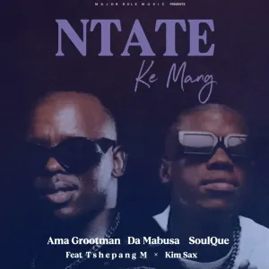 Ama Grootman, Da Mabusa & SoulQue – Ntate Ke Mang (feat. Tshepang M & Kim Sax)